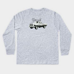 Stay wild -  Dodge Power Ram 150 - old pickup truck Kids Long Sleeve T-Shirt